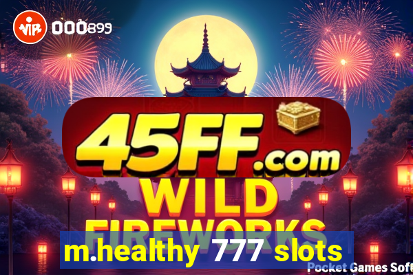 m.healthy 777 slots